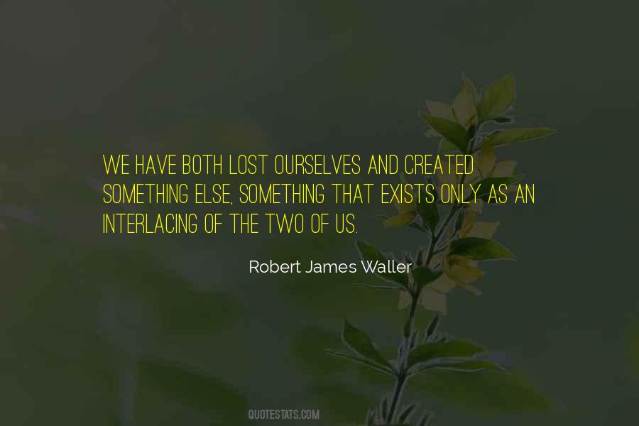 Robert James Waller Quotes #748972