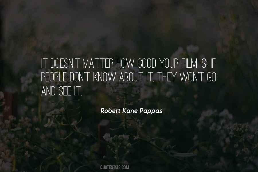 Robert Kane Pappas Quotes #399648