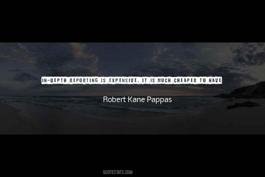 Robert Kane Pappas Quotes #911964