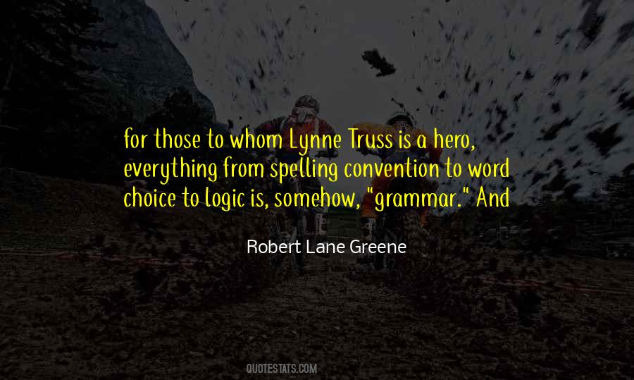 Robert Lane Greene Quotes #269793