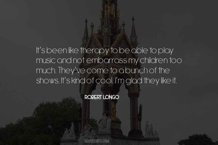 Robert Longo Quotes #1198996