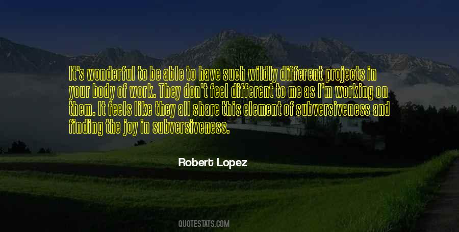 Robert Lopez Quotes #512553