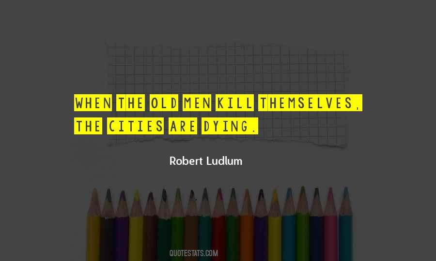 Robert Ludlum Quotes #1480145
