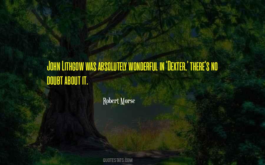 Robert Morse Quotes #922857