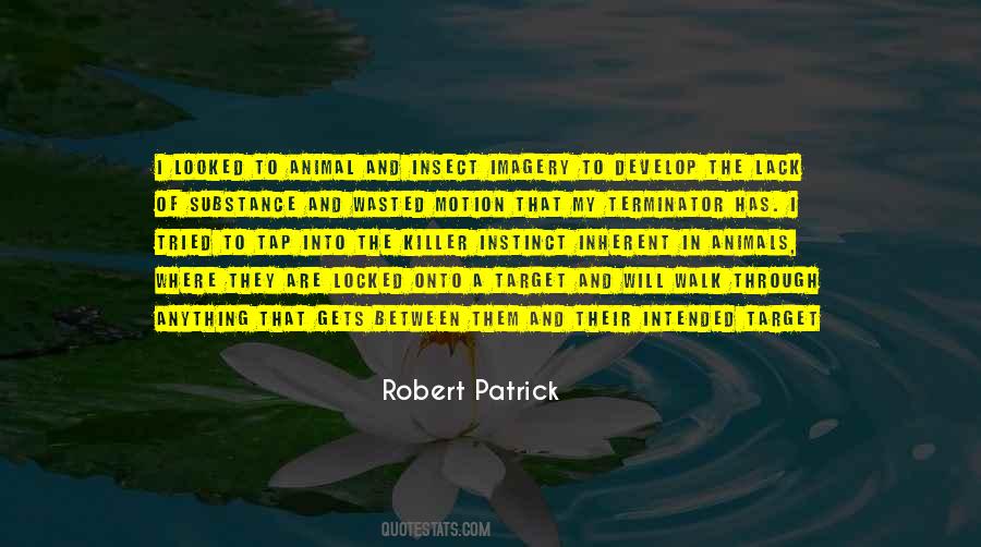 Robert Patrick Quotes #1150674