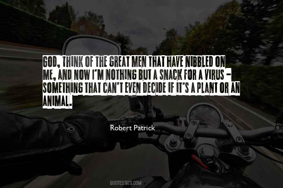 Robert Patrick Quotes #1799877