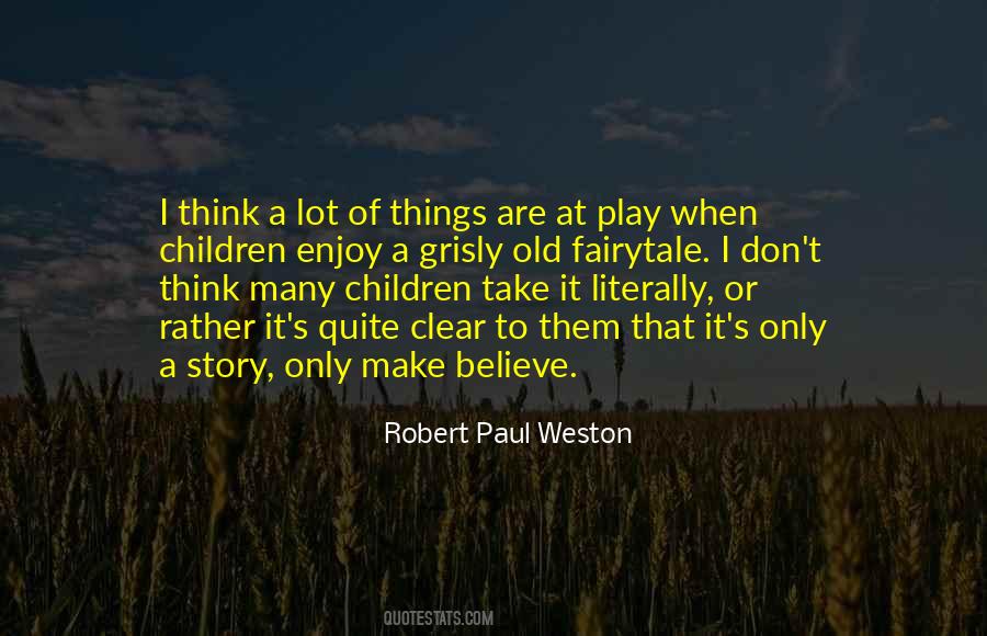 Robert Paul Weston Quotes #1280277