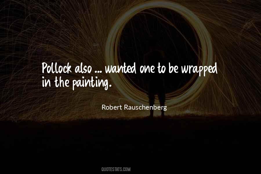 Robert Rauschenberg Quotes #1161661