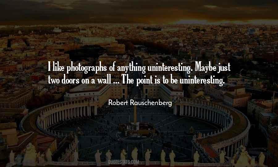 Robert Rauschenberg Quotes #1180103