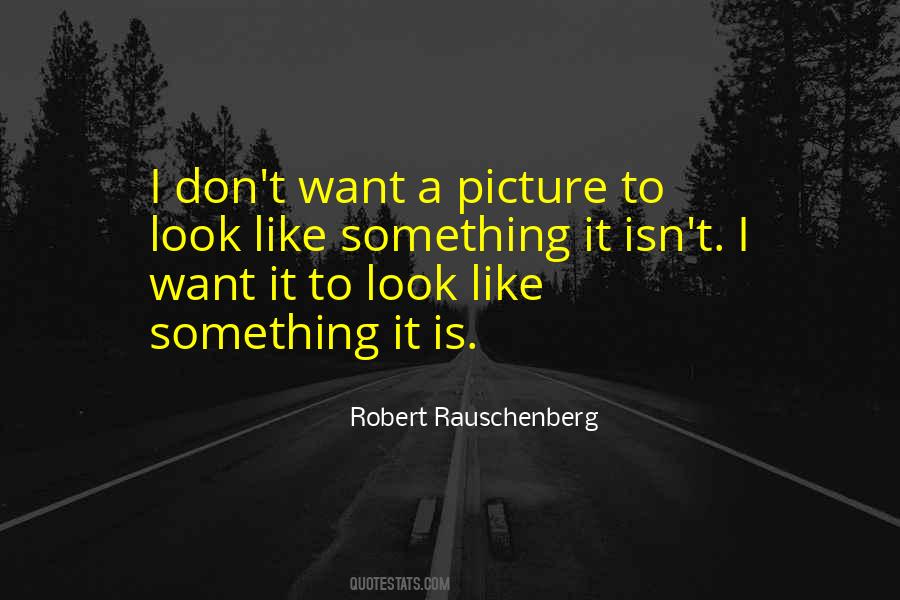 Robert Rauschenberg Quotes #1255788