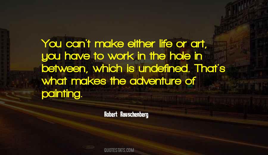 Robert Rauschenberg Quotes #1414532