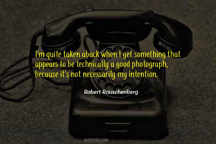 Robert Rauschenberg Quotes #630592