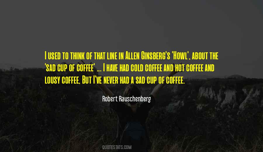 Robert Rauschenberg Quotes #671076