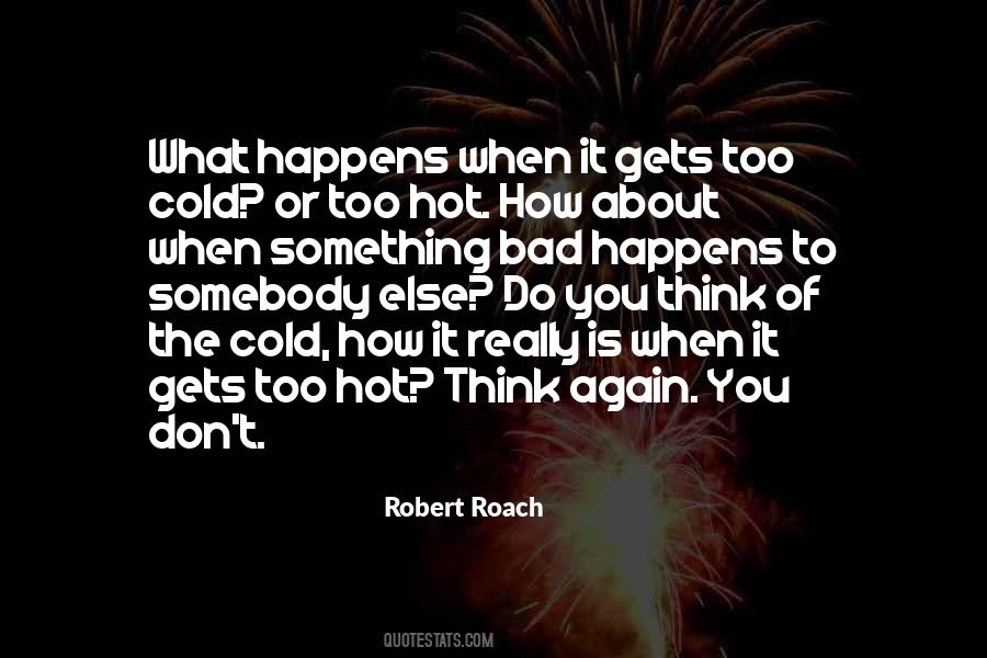 Robert Roach Quotes #519427