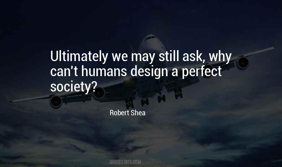 Robert Shea Quotes #1069670