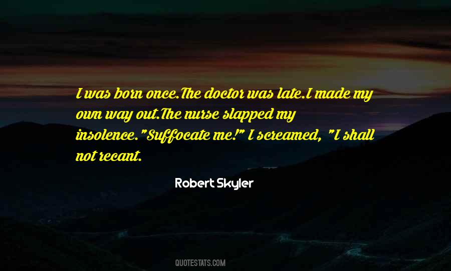Robert Skyler Quotes #209212