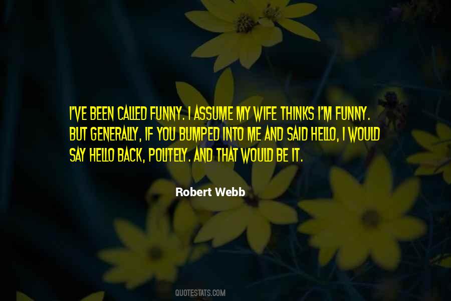 Robert Webb Quotes #1356341