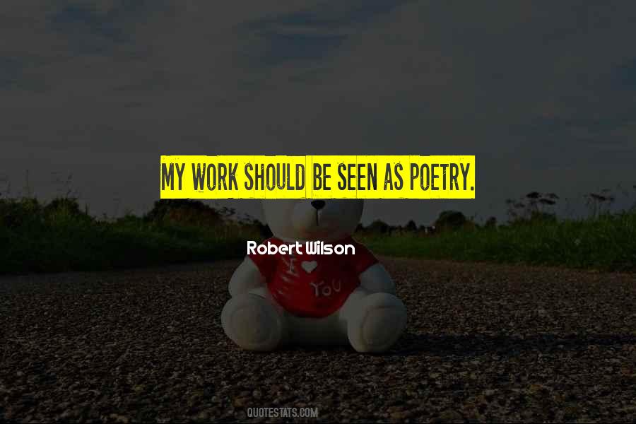 Robert Wilson Quotes #1102525