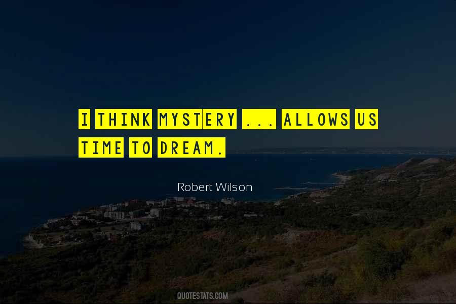 Robert Wilson Quotes #1458011