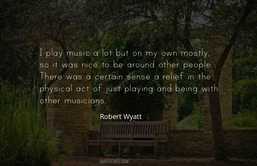 Robert Wyatt Quotes #1300344