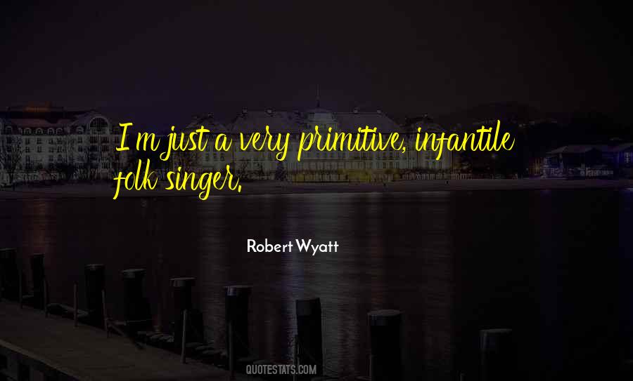 Robert Wyatt Quotes #1702813