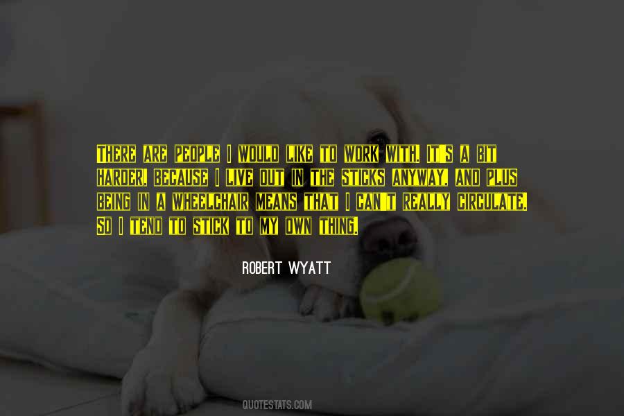 Robert Wyatt Quotes #680241