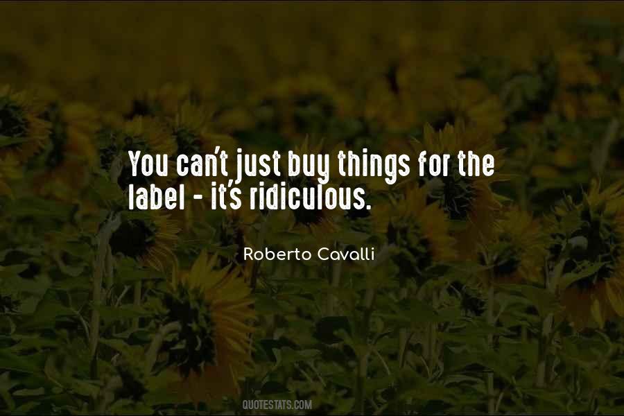 Roberto Cavalli Quotes #596027