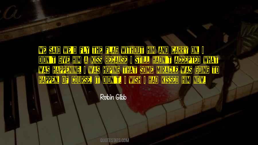 Robin Gibb Quotes #1070232