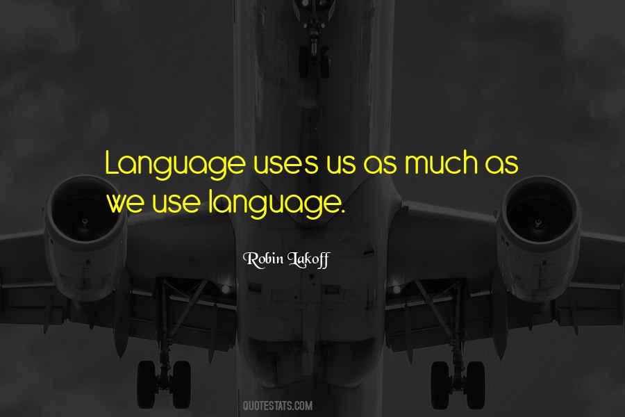 Robin Lakoff Quotes #1467761 Robin Lakoff Quotes #1467761