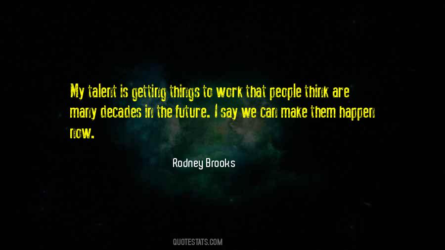 Rodney Brooks Quotes #581046