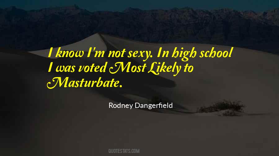 Rodney Dangerfield Quotes #1719683