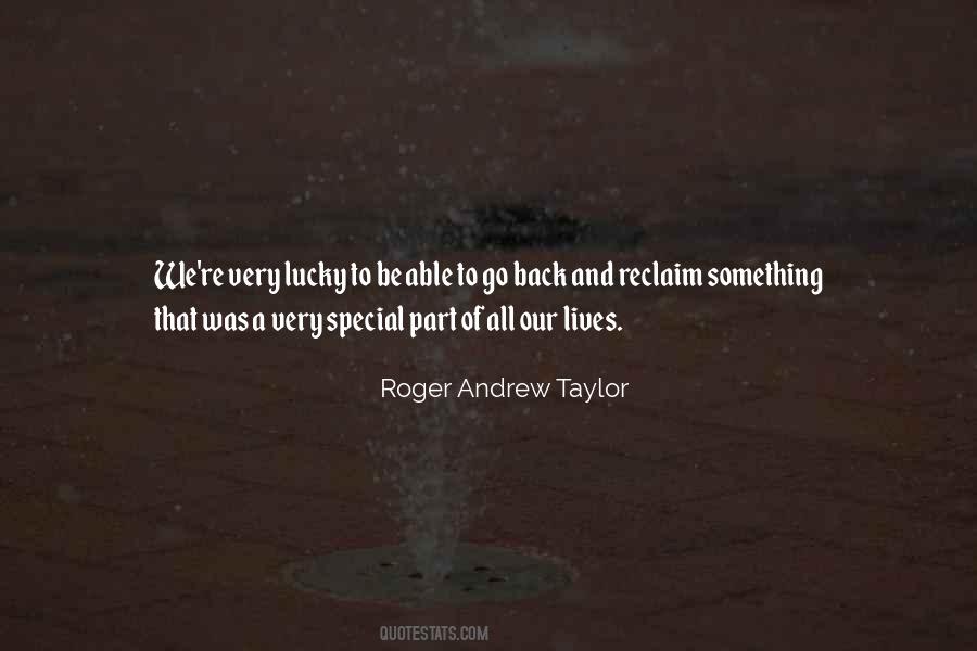 Roger Andrew Taylor Quotes #220630