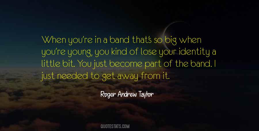 Roger Andrew Taylor Quotes #850751