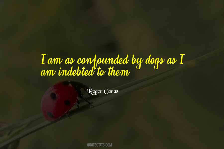 Roger Caras Quotes #296296