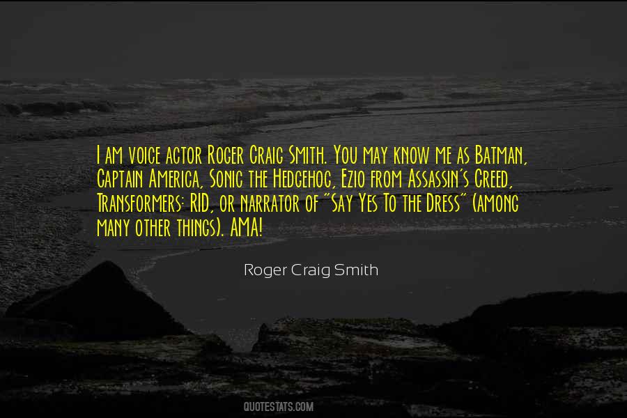 Roger Craig Smith Quotes #637501