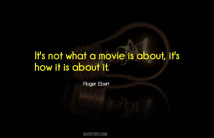 Roger Ebert Quotes #1367375