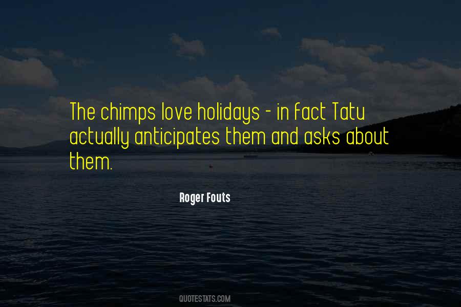 Roger Fouts Quotes #87726