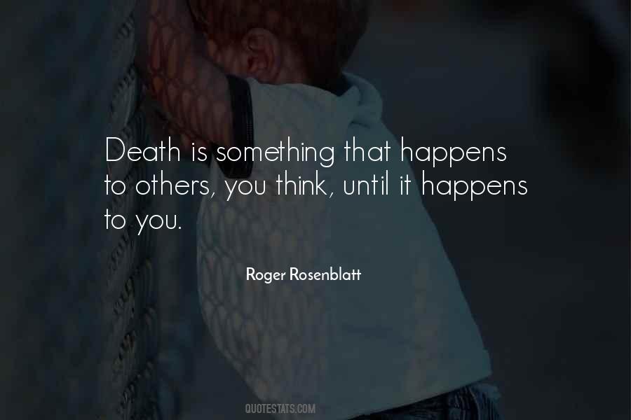 Roger Rosenblatt Quotes #1506505