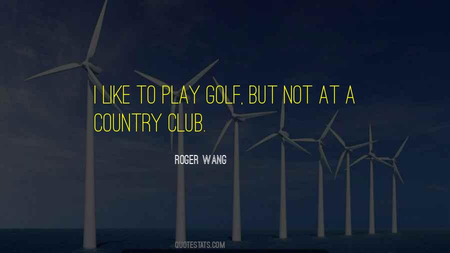 Roger Wang Quotes #1125890