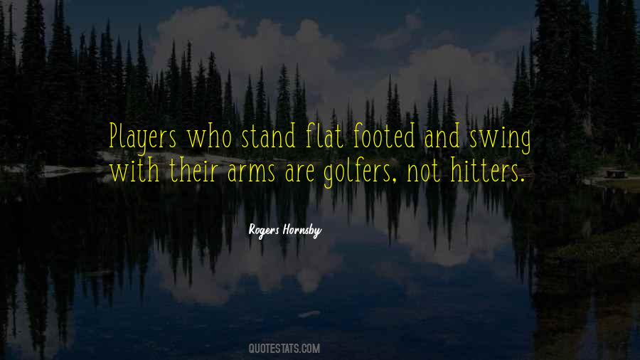 Rogers Hornsby Quotes #1066512
