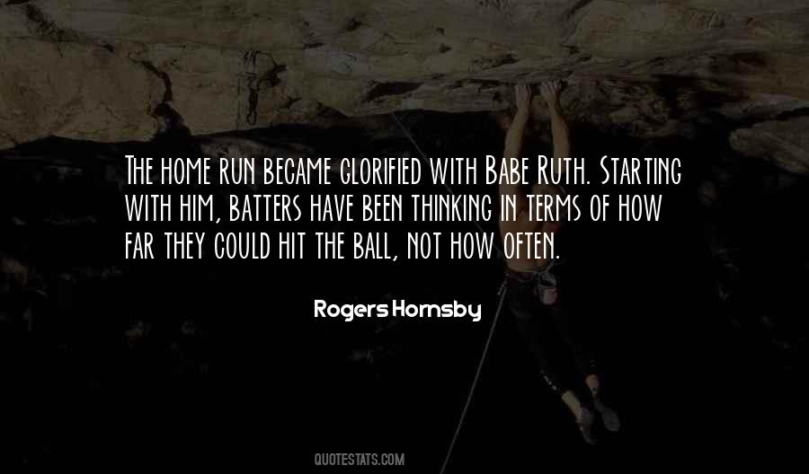 Rogers Hornsby Quotes #922161