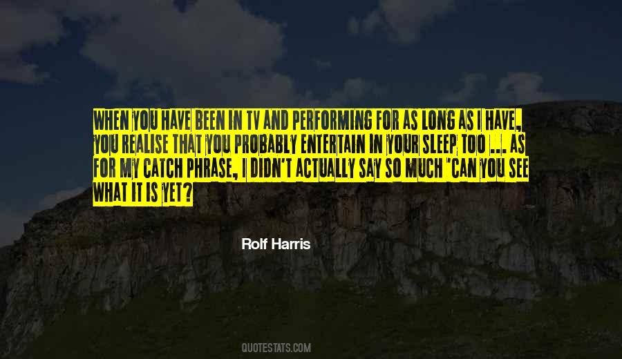 Rolf Harris Quotes #1681250