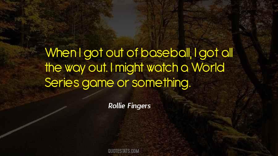 Rollie Fingers Quotes #1864166