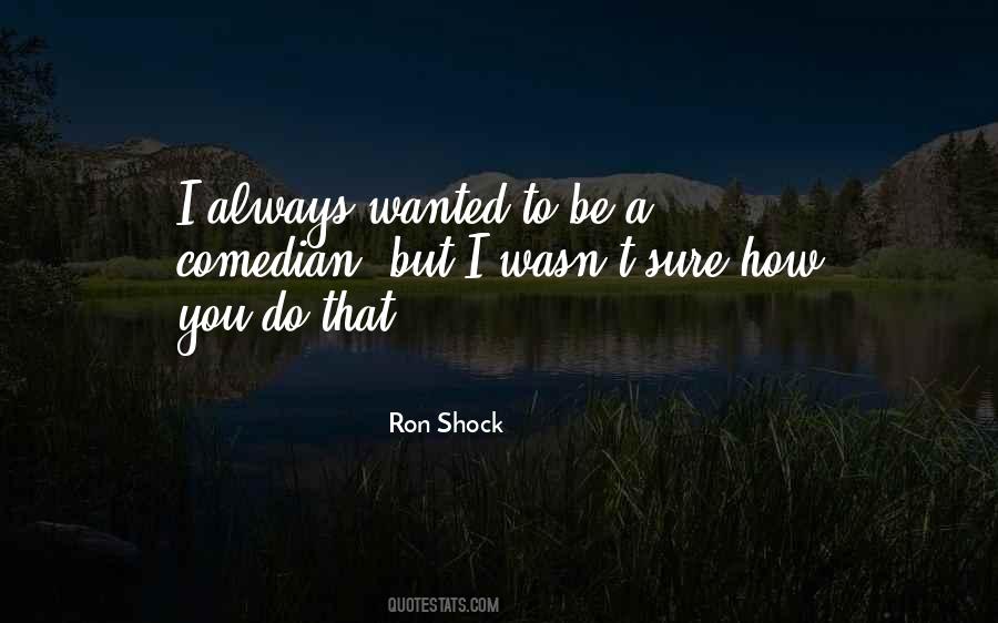 Ron Shock Quotes #904637