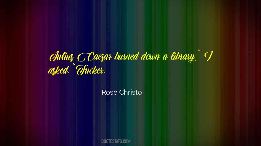 Rose Christo Quotes #1180643