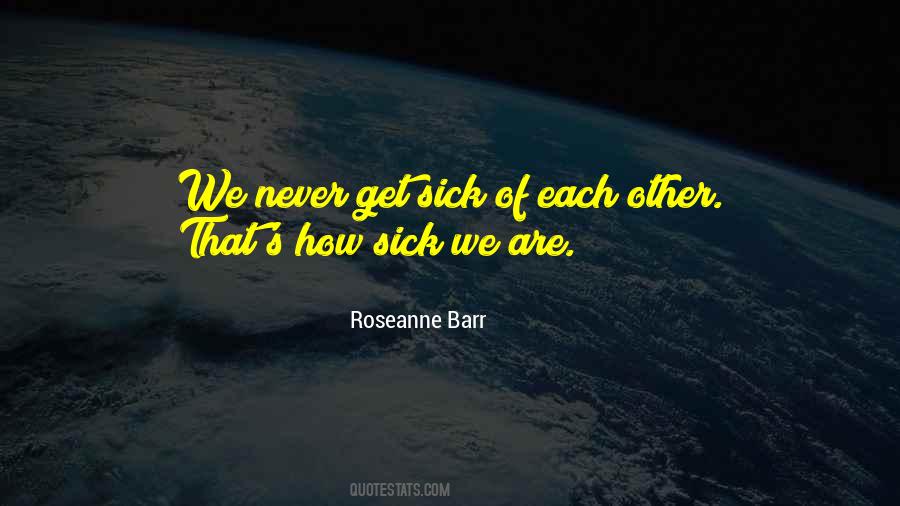 Roseanne Barr Quotes #877017