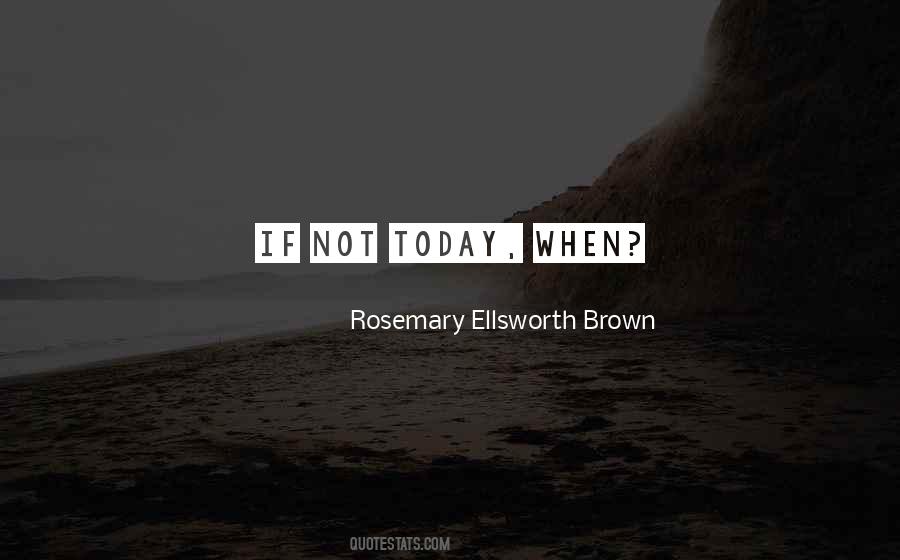 Rosemary Ellsworth Brown Quotes #384458