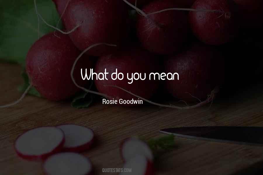 Rosie Goodwin Quotes #1575606
