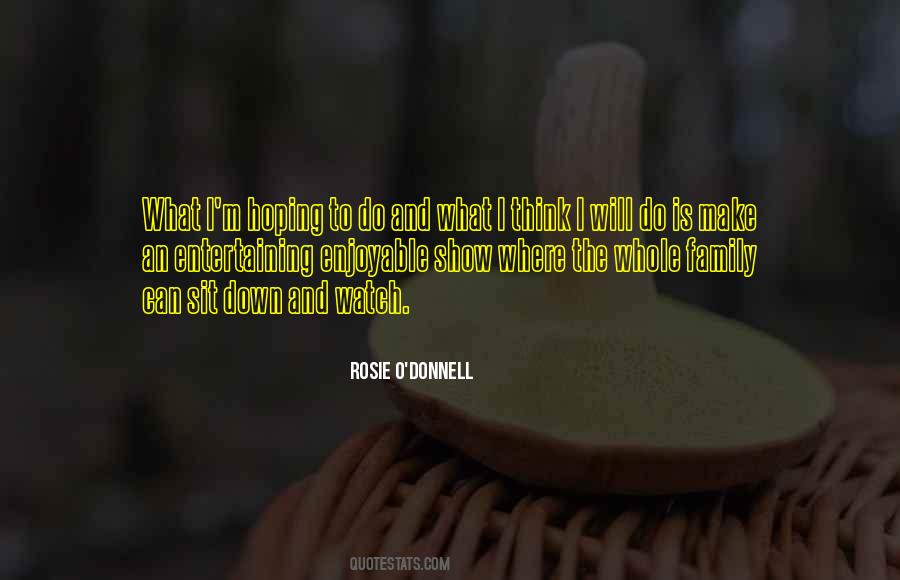 Rosie O'Donnell Quotes #1240362