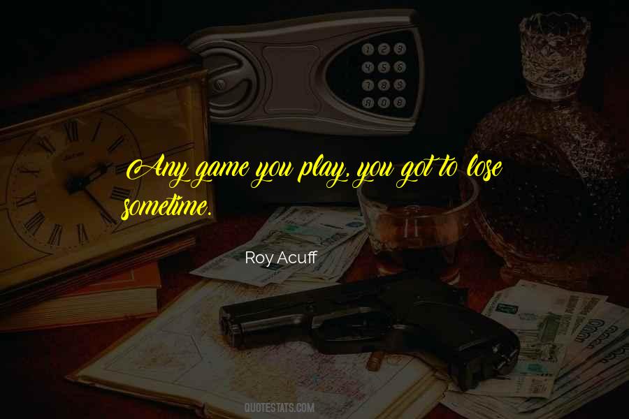 Roy Acuff Quotes #1417803